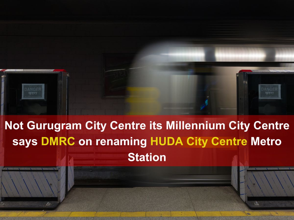 DMRC decides to rename HUDA City Centre Metro station to Millennium City Centre, not Gurugram City Centre